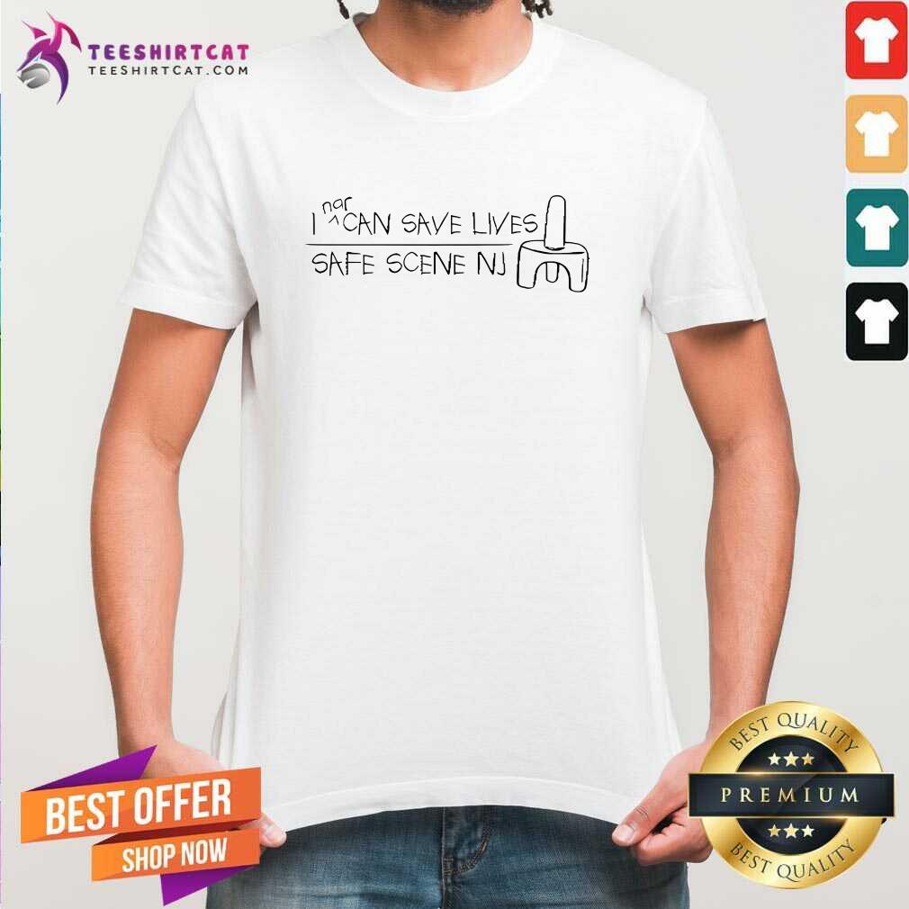 Top Safe Scene Nj Can Save Lives T-Shirt
