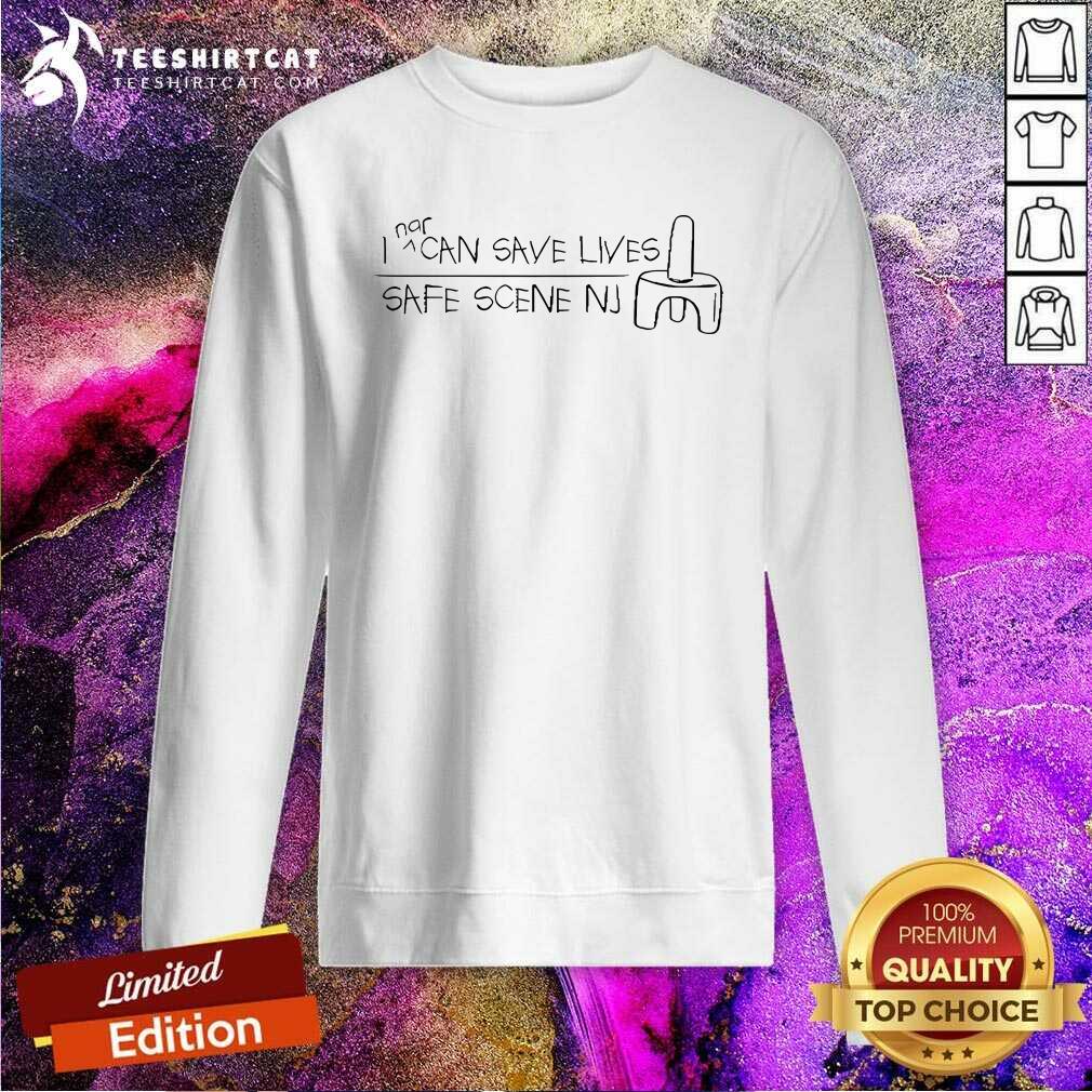 Top Safe Scene Nj Can Save Lives Sweatshirt