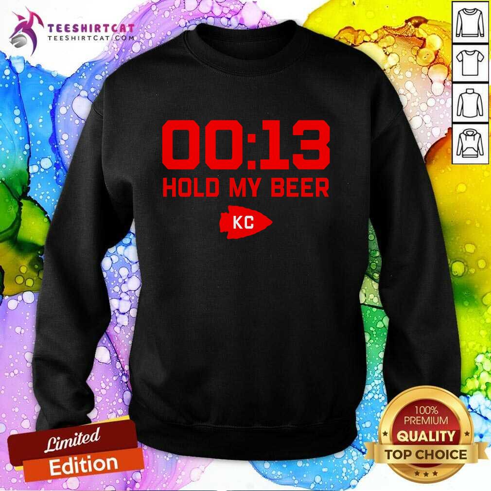 Awesome 13 Seconds Mahomes Chiefs Hold My Beer KC Sweatshirt