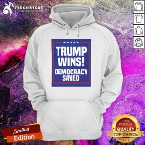 Awesome Trump Wins Democracy Saved Hoodie