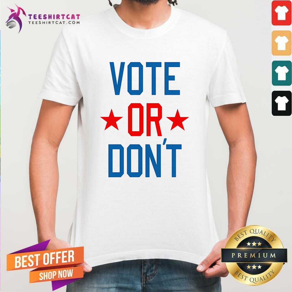 Awesome Vote Or Don't T-Shirt