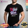 Funny Donald Trump Won Get Over It 2024 Trump Won Election T-Shirt