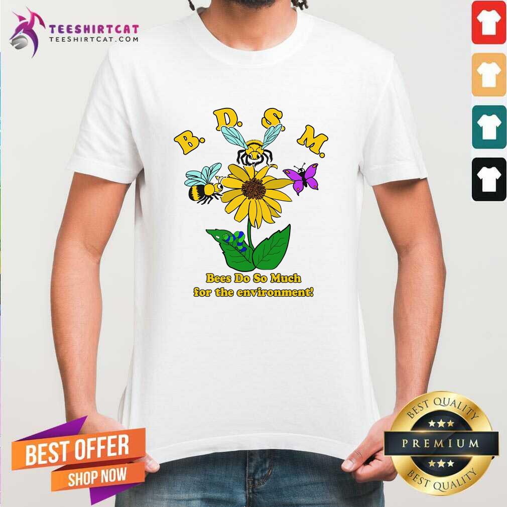 Good BDSM Bees Do So Much For The Environment T-Shirt