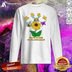 Good BDSM Bees Do So Much For The Environment Sweatshirt