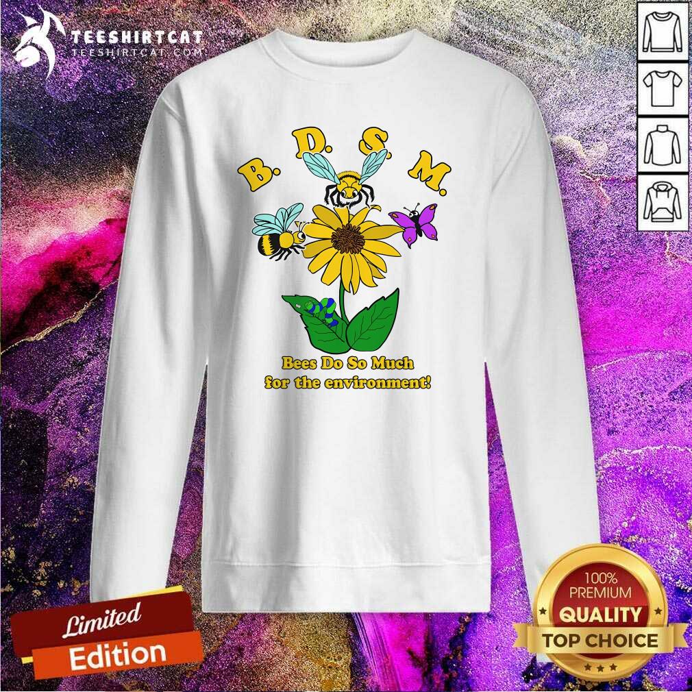 Good BDSM Bees Do So Much For The Environment Sweatshirt