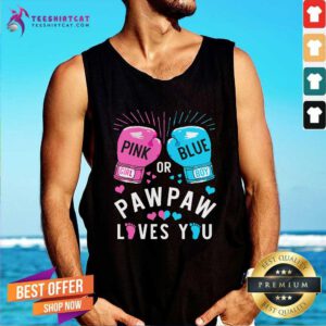 Good Pink Or Blue Pawpaw Loves You Boxing Gender Reveal Party Tank-top