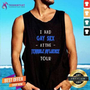 Hot I Had Gay Sex At The Terrible Influence Tour Tank-top