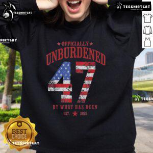 Hot Officially Unburdened By What Has Been Est 2025 47th President Sweatshirt in vibrant colors, perfect for casual wear.