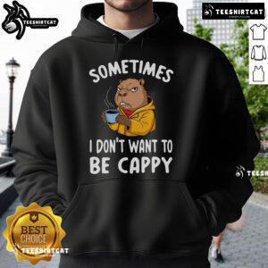 Cozy hoodie featuring a capybara design with the phrase 'Sometimes I Don't Want to Be Cappy' for animal lovers.