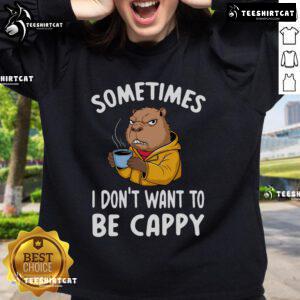 Cozy 'Nice Capybara Sometimes I Don't Want to Be Cappy' sweatshirt featuring a cute capybara graphic.