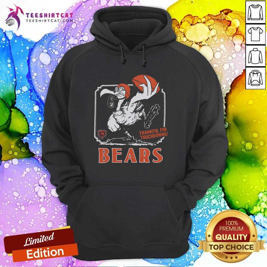 Nice Chicago Bears Thankful For Touchdowns Hoodie