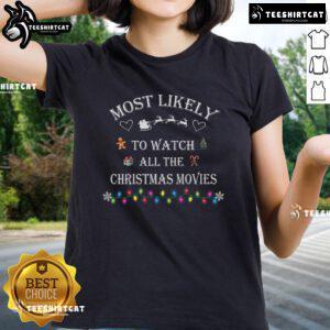 Christmas Ladies Tee featuring 'Most Likely to Watch All the Christmas Movies' design, perfect for festive movie lovers.