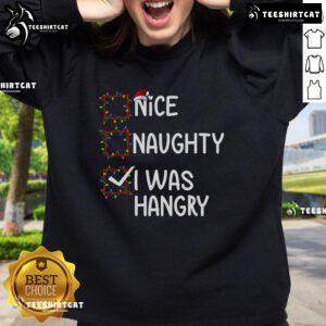 Funny Nice Naughty I Was Hangry Christmas List Santa Claus Xmas Sweatshirt for festive holiday cheer.