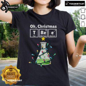 Nice Oh Christmas Tree Chemistree science-themed ladies tee featuring festive chemistry graphics for the holiday season.