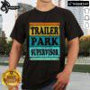 Nice Trailer Park Supervisor Hillbilly Party T-Shirt featuring a fun graphic design for casual, outdoor gatherings.