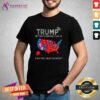 Nice Trump Better Coverage Than 5G Can You Hear Us Now Politics T-Shirt