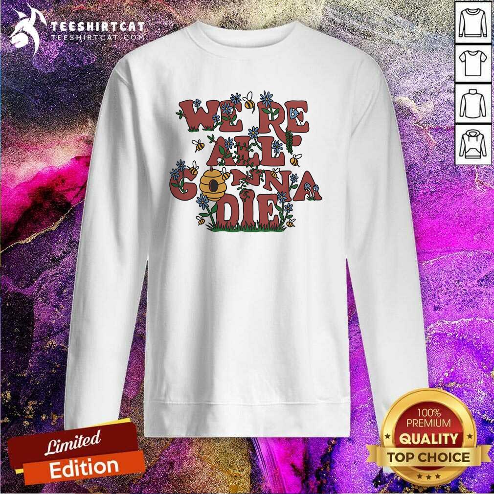 Official We're All Gonna Die Retro Sweatshirt