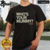 Official Who'S Your Mummy Putnam T-Shirt featuring a fun graphic design, perfect for casual wear and Halloween events.