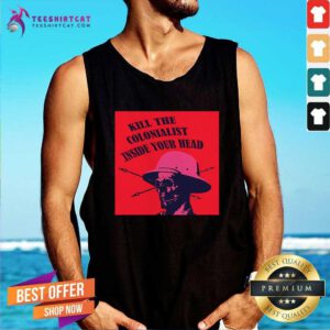Original Kill The Colonialist Inside Your Head Tank-top