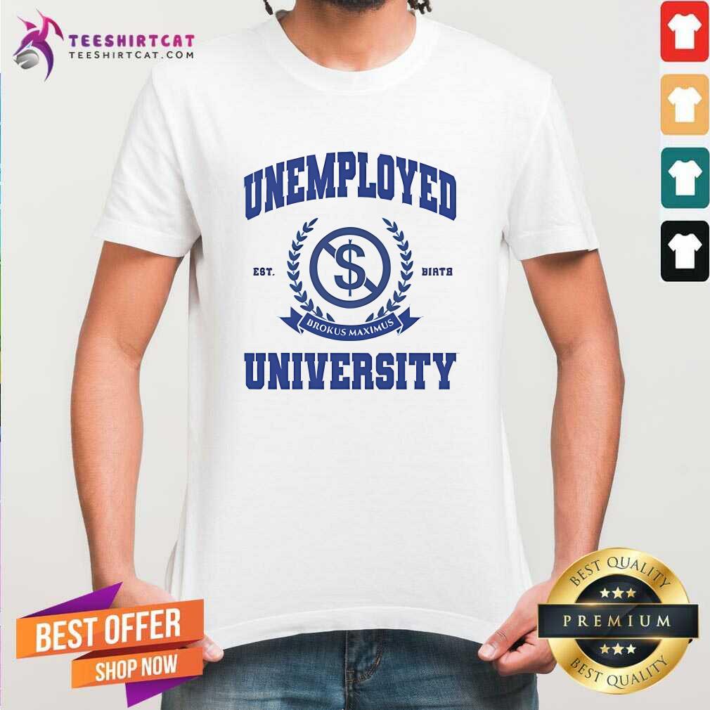 Original Unemployed University Brokus Maximus T-Shirt
