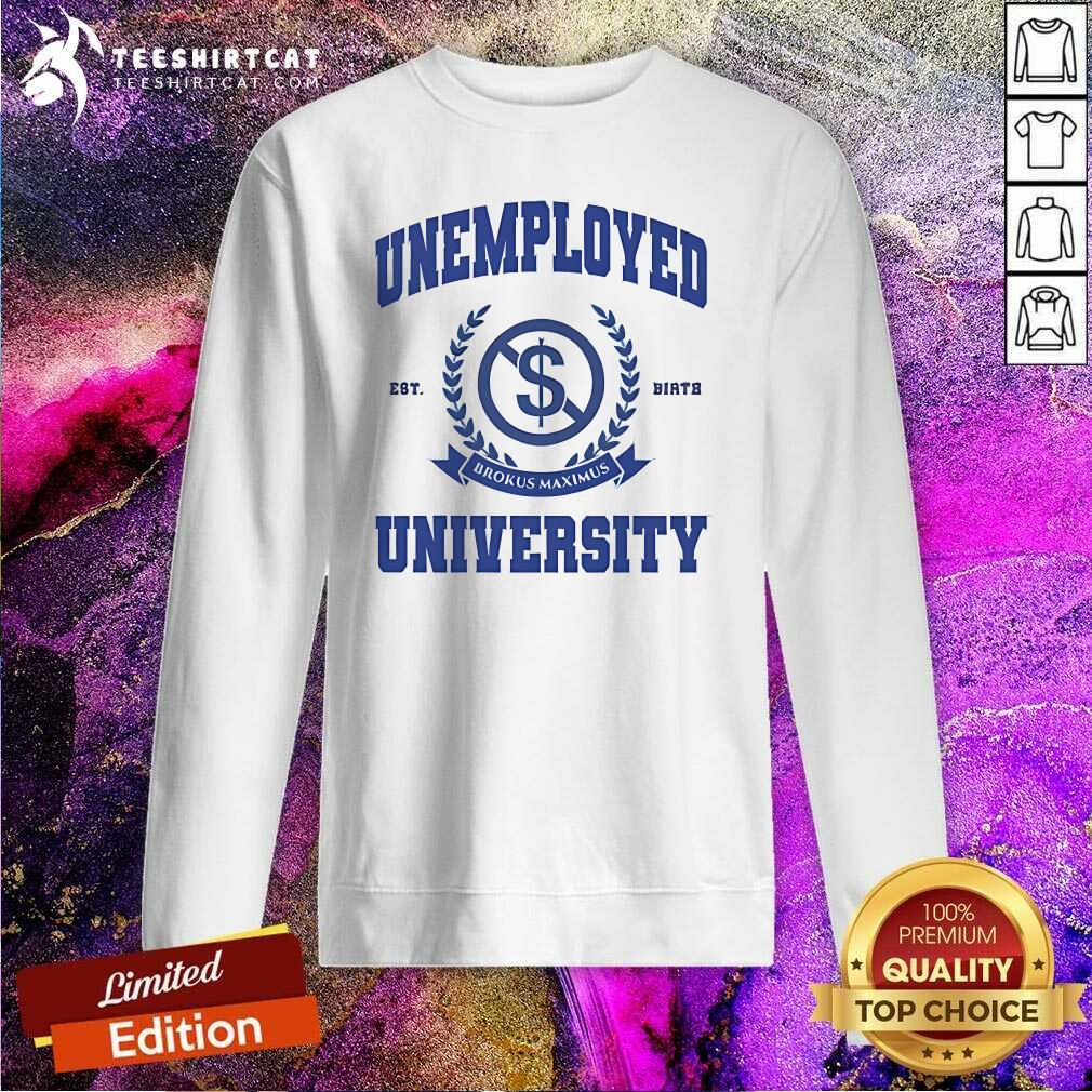 Original Unemployed University Brokus Maximus Sweatshirt
