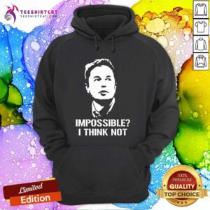 Premium Impossible I Think Not Elon Musk Hoodie
