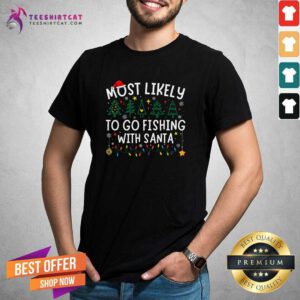 Premium Most Likely To Go Fishing With Santa Matching Christmas T-Shirt