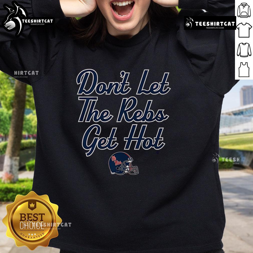 Premium Ole Miss Football Don'T Let The Rebs Get Hot Sweatshirt Premium Ole Miss football sweatshirt featuring 'Don't Let The Rebs Get Hot' design, perfect for game day and fans.