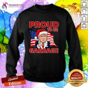 Premium Trump 2024 Election Proud To Be Garbage Vote Trump President Sweatshirt