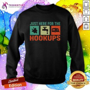 Pretty Just Here For The Hookups Motorhome Camping RV Sweatshirt