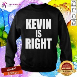 Pretty Kevin Owens Just Hit A Piledriver To Randy Orton Kevin Is Right Sweatshirt