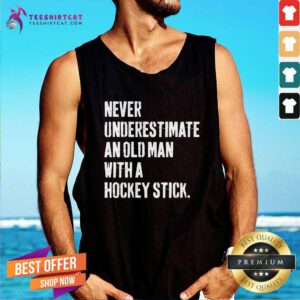 Pretty Never Underestimate An Old With A Hockey Stick Slogans Tank-top