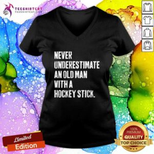 Pretty Never Underestimate An Old With A Hockey Stick Slogans V-neck