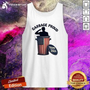 Top Garbage Proud To Be Garbage Vote Trump Supporters Tank-top