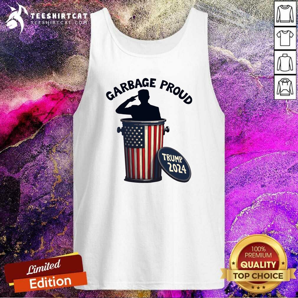 Top Garbage Proud To Be Garbage Vote Trump Supporters Tank-top
