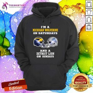 Top I'm A Michigan Wolverines On Saturdays And A Detroit Lions Hoodie