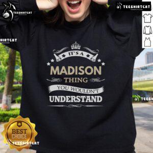 Cozy 'Top It's A Madison Thing You Wouldn't Understand' sweatshirt in vibrant colors, perfect for casual outings.