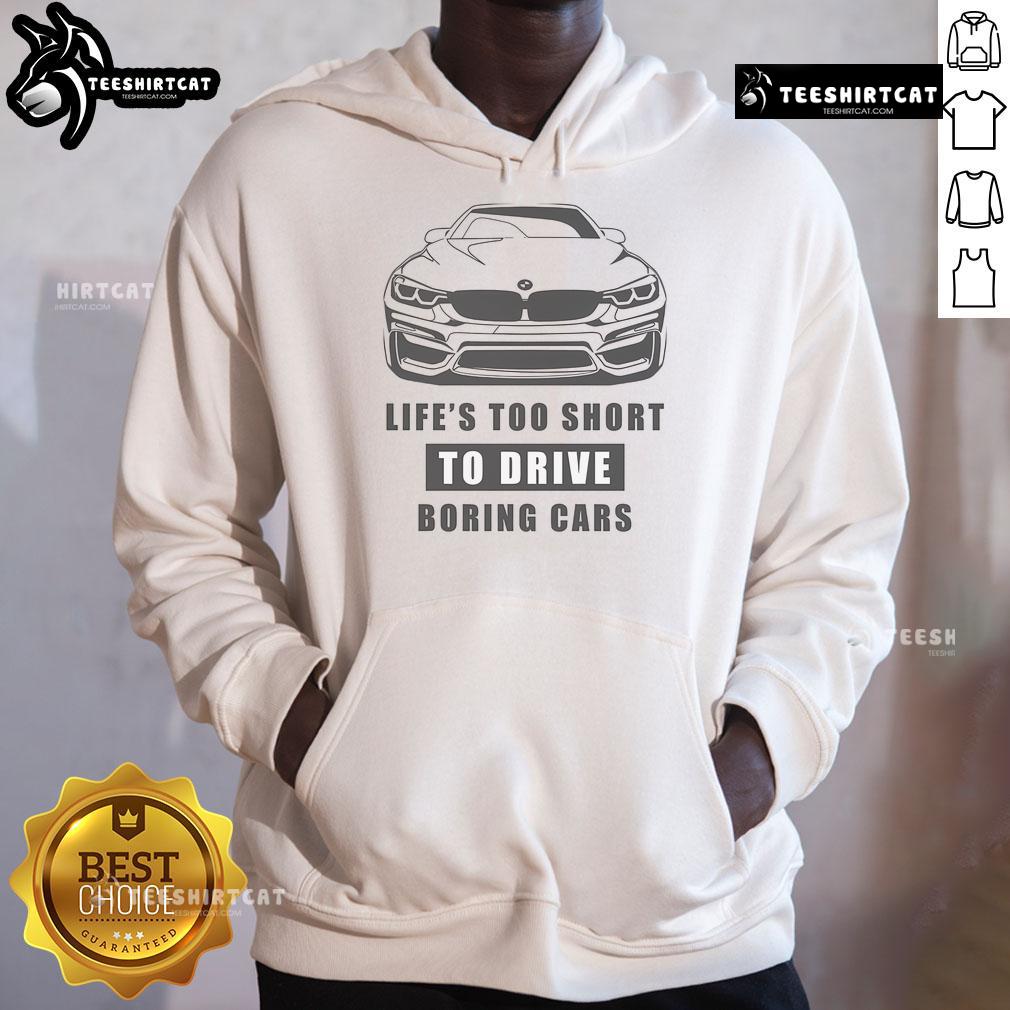 Funny 'Life's Too Short to Drive Boring Cars' BMW hoodie featuring a stylish design and vibrant colors.