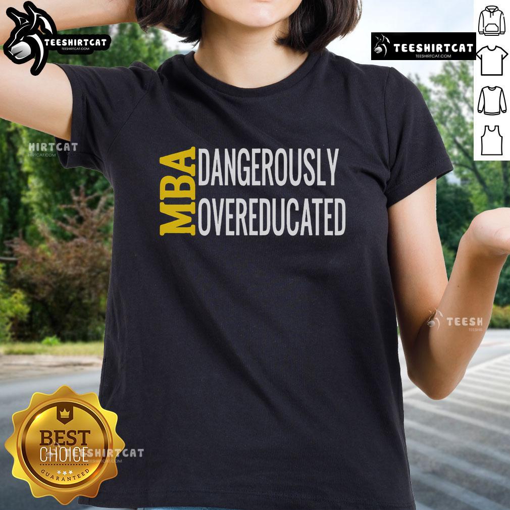 Good MBA Dangerously Overeducated Student Graduation Ladies Tee showcasing a stylish design for proud graduates.
