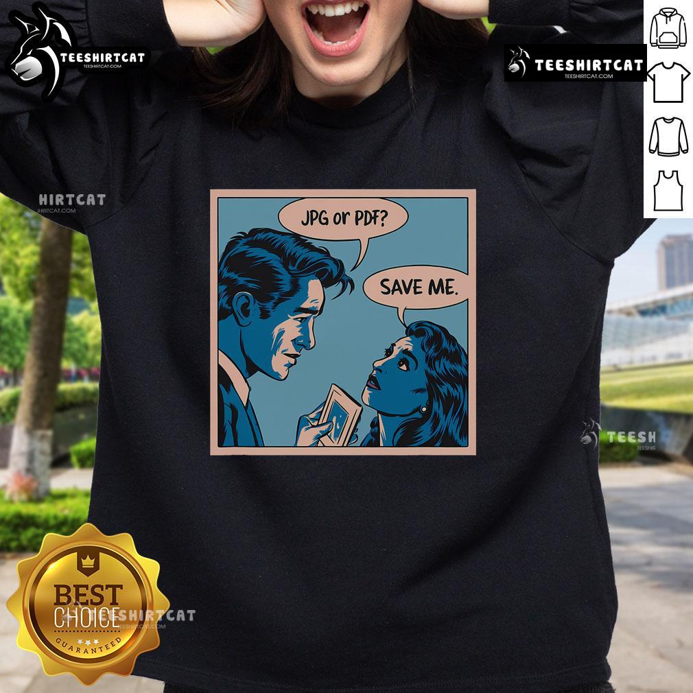 Funny vintage saying meme sweatshirt featuring 'Good Save Me' text in bold, colorful font on a cozy fabric.