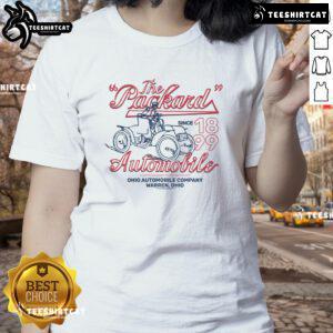 Good The Packard Automobile Ohio Since 1899 ladies tee shirt featuring vintage design and classic automotive graphics.