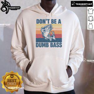 Funny fisherman hoodie featuring 'Don't Be A Dumb Bass' slogan, perfect for fishing lovers and outdoor enthusiasts.