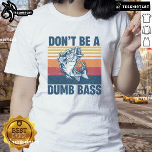 Funny fisherman tee for ladies with 'Don't Be A Dumb Bass' slogan, perfect for fishing lovers and outdoor enthusiasts.