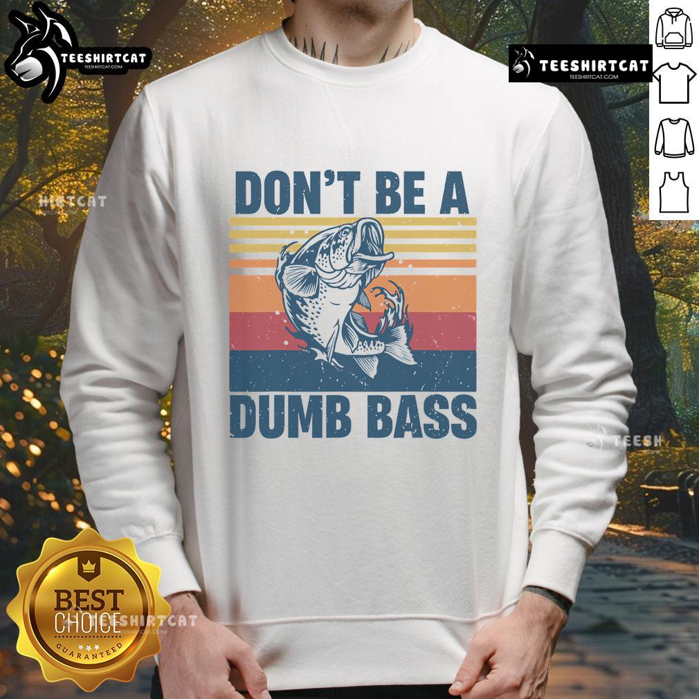 Funny fisherman sweatshirt with 'Don't Be A Dumb Bass' slogan, perfect for fishing lovers and enthusiasts.