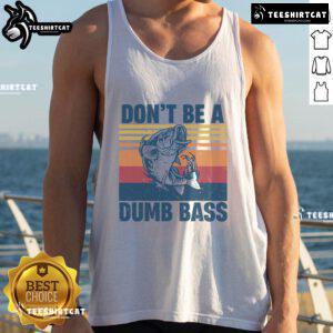 Funny fisherman tank top with 'Don't Be A Dumb Bass' slogan, perfect for fishing lovers and outdoor enthusiasts.