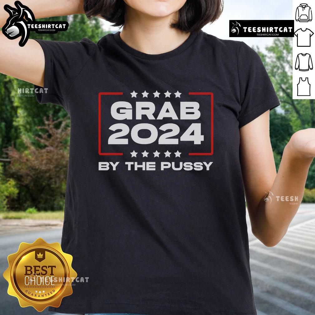 Nice Grab 2024 By The Pussy Ladies Tee featuring a bold graphic design and vibrant colors for stylish casual wear.