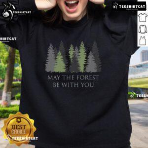 Cozy 'Nice May The Forest Be With You' sweatshirt featuring a nature-inspired design, perfect for outdoor enthusiasts.