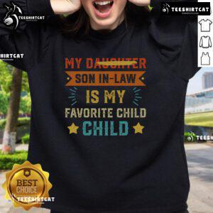 Funny family humor sweatshirt saying 'My Son-In-Law Is My Favorite Child' in a retro style, perfect for casual wear.