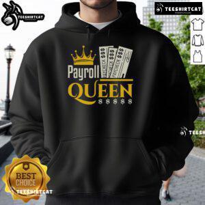 Nice Payroll Queen hoodie for accounting professionals, featuring a stylish design for accountants and clerks.
