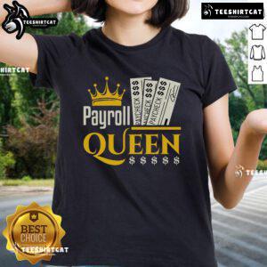 Nice Payroll Queen Tee for Accounting Managers and Clerks, perfect for ladies in the finance and accounting profession.